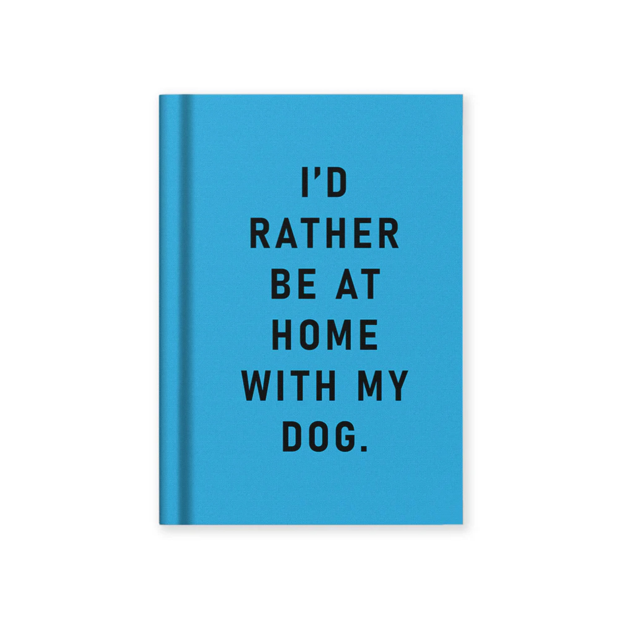 Blue notebook with black text 'I'd rather be at home with my dog'