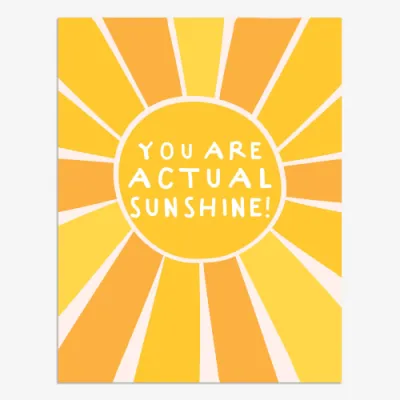 You are actual sunshine card